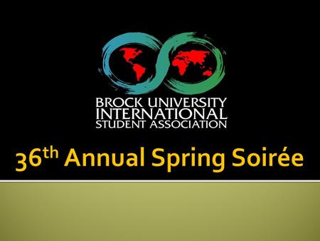 36 th Annual Spring Soirée  Hosted by ISA every year in March.