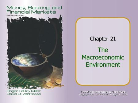 PowerPoint Presentation by Charlie Cook Copyright © 2004 South-Western. All rights reserved. Chapter 21 The Macroeconomic Environment.
