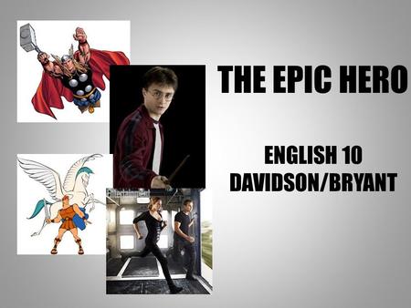 THE EPIC HERO ENGLISH 10 DAVIDSON/BRYANT