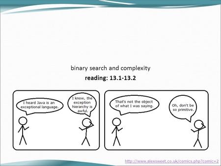 Binary search and complexity reading: 13.1-13.2