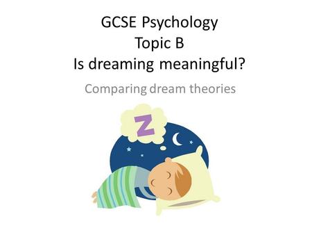 GCSE Psychology Topic B Is dreaming meaningful?