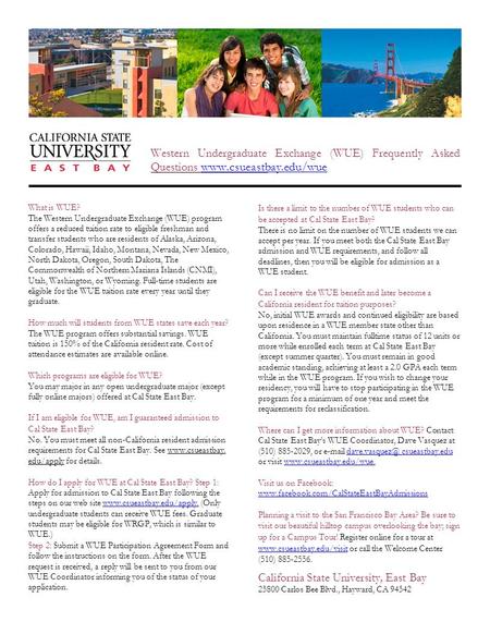 Western Undergraduate Exchange (WUE) Frequently Asked Questions www.csueastbay.edu/wue What is WUE? The Western Undergraduate Exchange (WUE) program offers.
