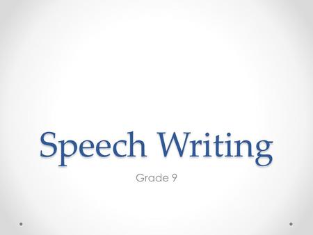 Speech Writing Grade 9. “According to most studies, people’s No.1 fear is public speaking. Death is No.2. Does that seem right? That means that to the.