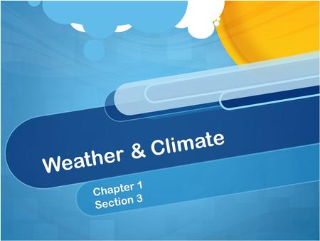 Weather & Climate Chapter 1 Section 3. OBJECTIVE: Investigate and describe characteristics of the atmospheric layers.