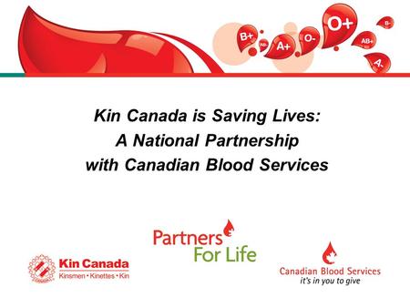 Kin Canada is Saving Lives: A National Partnership with Canadian Blood Services.
