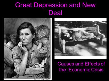 Great Depression and New Deal Causes and Effects of the Economic Crisis.