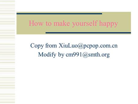How to make yourself happy Copy from Modify by
