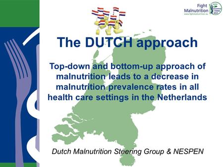 The DUTCH approach Top-down and bottom-up approach of malnutrition leads to a decrease in malnutrition prevalence rates in all health care settings in.