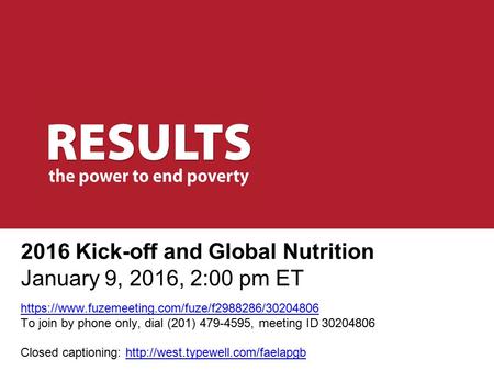 2016 Kick-off and Global Nutrition January 9, 2016, 2:00 pm ET https://www.fuzemeeting.com/fuze/f2988286/30204806 To join by phone only, dial (201) 479-4595,