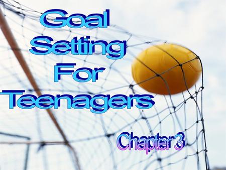 Chapter Objectives What are goals? What is goal setting? How can setting goals help you take control of your health and fitness? What is the difference.