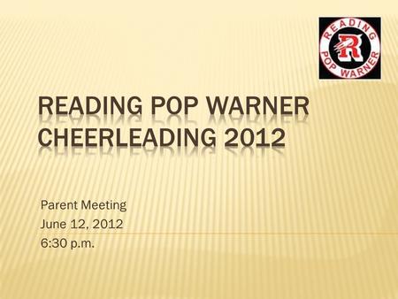 Parent Meeting June 12, 2012 6:30 p.m..  T ogether  E veryone  A chieves  M ore Cheerleading is a Team Sport! Together, we win with class, lose with.