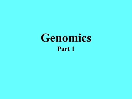 Genomics Part 1. Human Genome Project  G oal is to identify the DNA sequence of every gene in humans Genome  all the DNA in one cell of an organism.