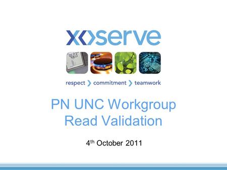 PN UNC Workgroup Read Validation 4 th October 2011.