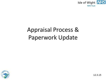 Appraisal Process & Paperwork Update 12.3.15. Changes to A4C Terms & Conditions Nationally agreed Agenda for Change terms and conditions (annex W) were.