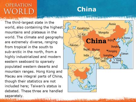 China The third-largest state in the world, also containing the highest mountains and plateaus in the world. The climate and geography are extremely diverse,
