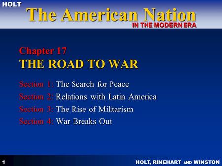 HOLT, RINEHART AND WINSTON The American Nation HOLT IN THE MODERN ERA 1 Chapter 17 THE ROAD TO WAR Section 1: The Search for Peace Section 2: Relations.