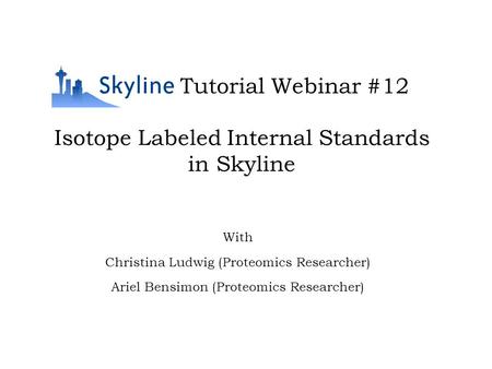 Isotope Labeled Internal Standards in Skyline