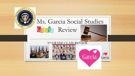 Ms. Garcia Social Studies Review 5 th GRADE CLASS REVIEW.