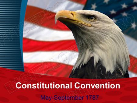 Constitutional Convention May-September 1787 Who came to the convention? All states except Rhode Island Delegates: lawyers, merchants, and planters Why.