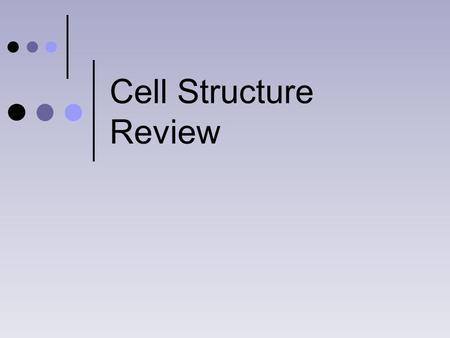 Cell Structure Review.