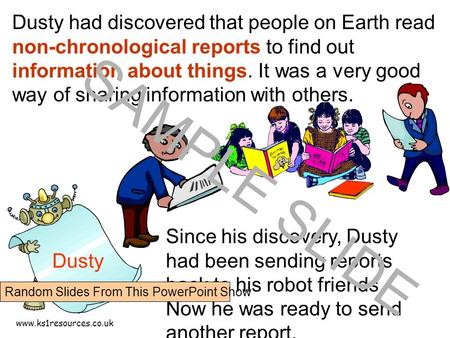 SAMPLE SLIDE Dusty had discovered that people on Earth read
