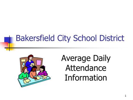 1 Bakersfield City School District Average Daily Attendance Information.