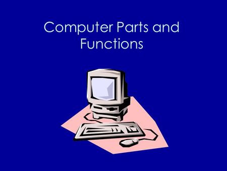 Computer Parts and Functions. How A Computer Works.