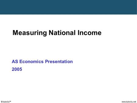 Measuring National Income AS Economics Presentation 2005.