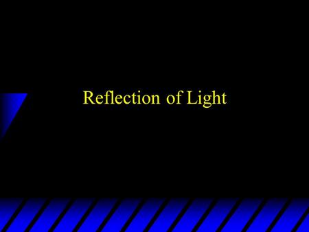 Reflection of Light. Reflectance u Light passing through transparent medium is transmitted, absorbed, or scattered u When striking a media boundary, light.