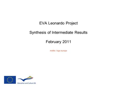 EVA Leonardo Project Synthesis of Intermediate Results February 2011 mettre logo europe.