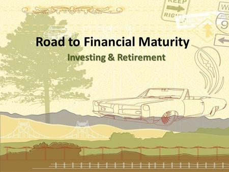 Road to Financial Maturity Investing & Retirement.