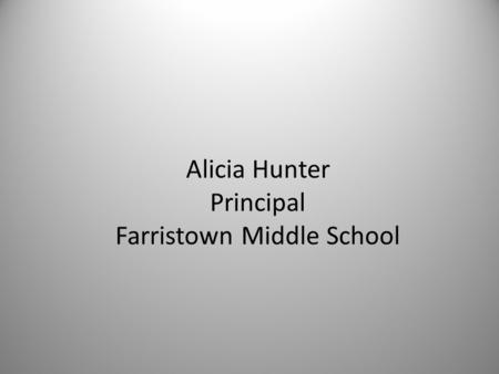 Alicia Hunter Principal Farristown Middle School.