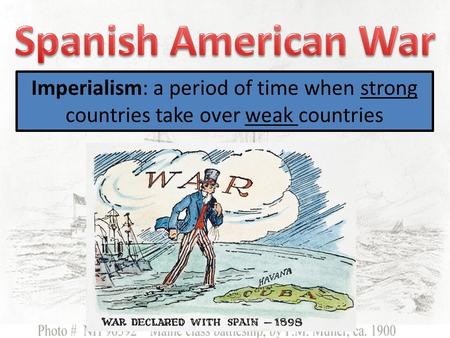 Imperialism: a period of time when strong countries take over weak countries.
