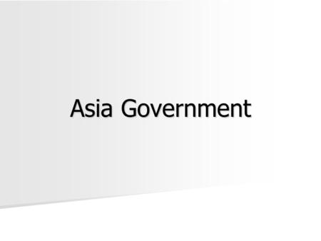 Asia Government. Distribution of Power Confederation voluntary associations of independent states that, to secure some common purpose, agree to certain.