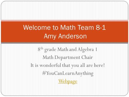 Welcome to Math Team 8-1 Amy Anderson