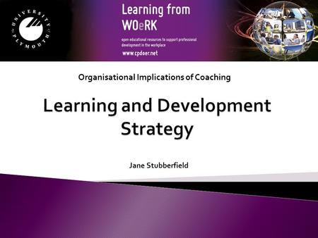 Jane Stubberfield Organisational Implications of Coaching.