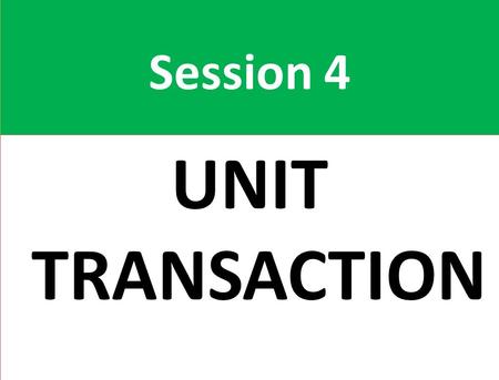 Session 4 UNIT TRANSACTION. Unit Transaction Pre – Reading/ Picture Interaction Reading Post – Reading/ Constructing a Discourse Editing Transacting other.