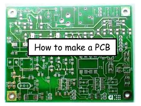 How to make a PCB.