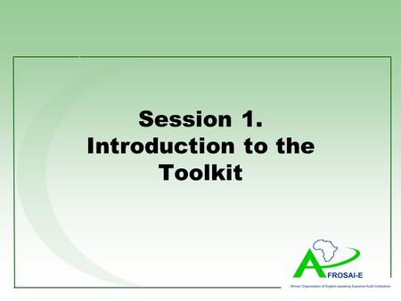 Session 1. Introduction to the Toolkit. Sub-objectives of Session 1. The purpose of the toolkit Outline of the contents How can we use the toolkit? The.