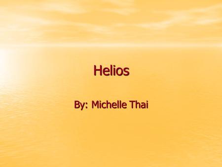 Helios By: Michelle Thai.