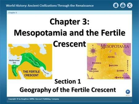 Next Copyright © by Houghton Mifflin Harcourt Publishing Company Chapter 3 World History: Ancient Civilizations Through the Renaissance Chapter 3: Mesopotamia.