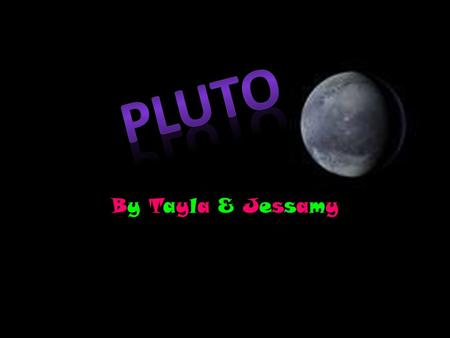 By Tayla & Jessamy. Who Discovered Pluto? Percivul Lowel.