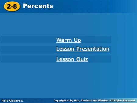 2-8 Percents Warm Up Lesson Presentation Lesson Quiz Holt Algebra 1.
