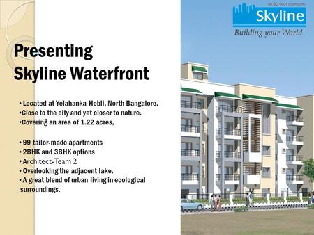 99 tailor-made apartments 2BHK and 3BHK options A rchitect-Team 2 Overlooking the adjacent lake. A great blend of urban living in ecological surroundings.,