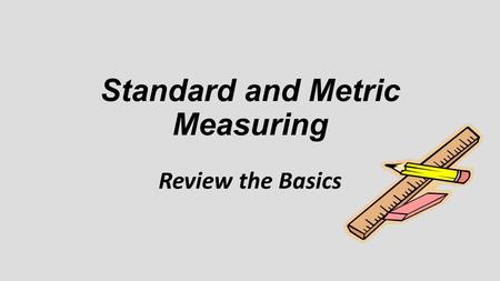 Standard and Metric Measuring