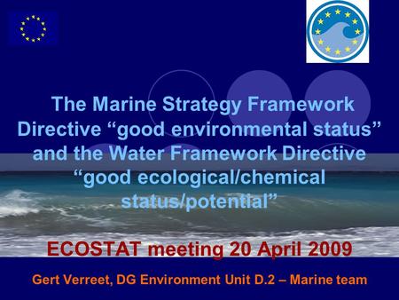 The Marine Strategy Framework Directive “good environmental status” and the Water Framework Directive “good ecological/chemical status/potential” ECOSTAT.