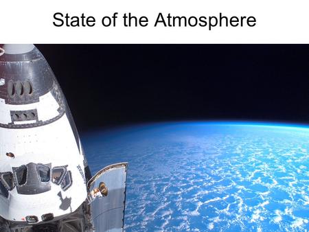 State of the Atmosphere. Temperature is a measurement of how rapidly or slowly molecules move around.
