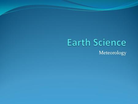 Meteorology. The Atmosphere Compare the terms weather and climate. Weather refers to the state of the atmosphere at any given time and place. Climate.
