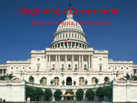 Roots of America’s Government.  Unit Essential Question: ◦ How were American political rights and institutions derived from philosophies of the past?