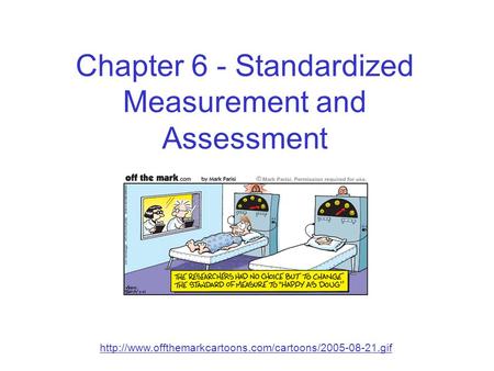 Chapter 6 - Standardized Measurement and Assessment